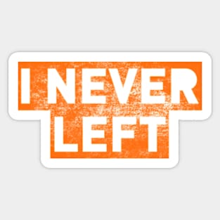 I Never Left Sticker